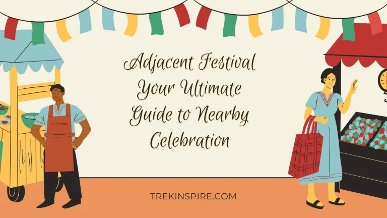 Adjacent Festival: Your Ultimate Guide to Nearby Celebration