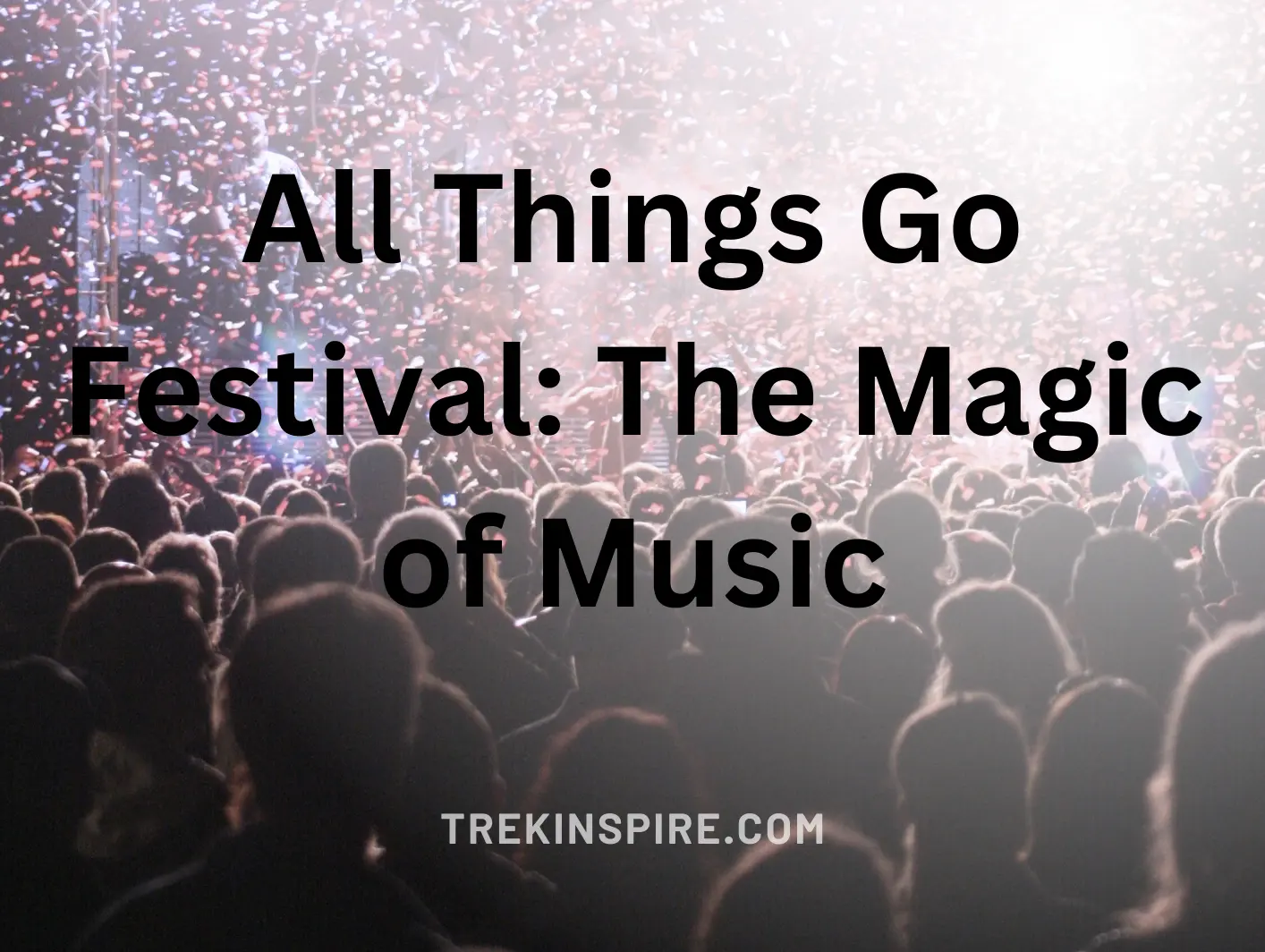 All Things Go Festival The Magic of Music