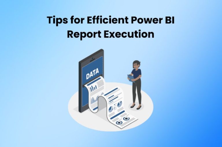 Tips for Efficient Power BI Report Execution 