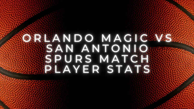Orlando Magic vs San Antonio Spurs Match Player Stats