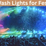 Best Wash Lights for Festivals