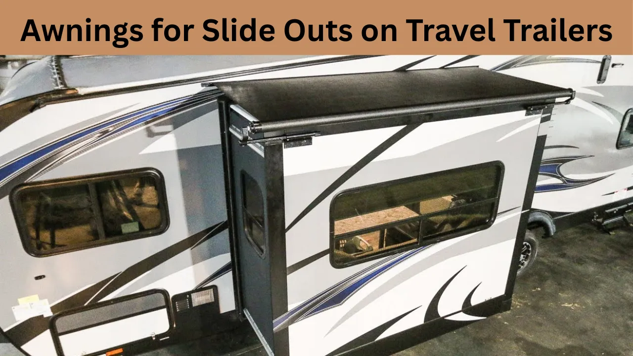 Awnings for Slide Outs on Travel Trailers