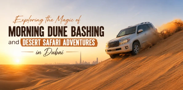 Morning Dune Bashing & Desert Safari Adventures in Dubai